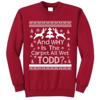 Ugly Christmas Sweater: And Why Is The Carpet Wet Todd Tall Sweatshirt