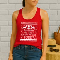 Ugly Christmas Sweater: And Why Is The Carpet Wet Todd Womens Tank Top