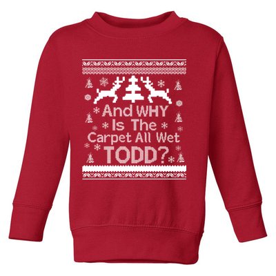Ugly Christmas Sweater: And Why Is The Carpet Wet Todd Toddler Sweatshirt