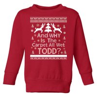 Ugly Christmas Sweater: And Why Is The Carpet Wet Todd Toddler Sweatshirt