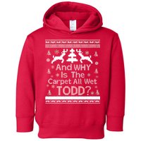 Ugly Christmas Sweater: And Why Is The Carpet Wet Todd Toddler Hoodie