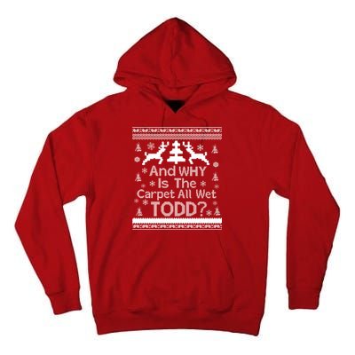 Ugly Christmas Sweater: And Why Is The Carpet Wet Todd Tall Hoodie