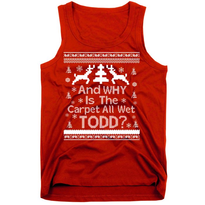 Ugly Christmas Sweater: And Why Is The Carpet Wet Todd Tank Top