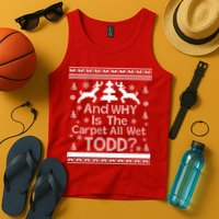 Ugly Christmas Sweater: And Why Is The Carpet Wet Todd Tank Top
