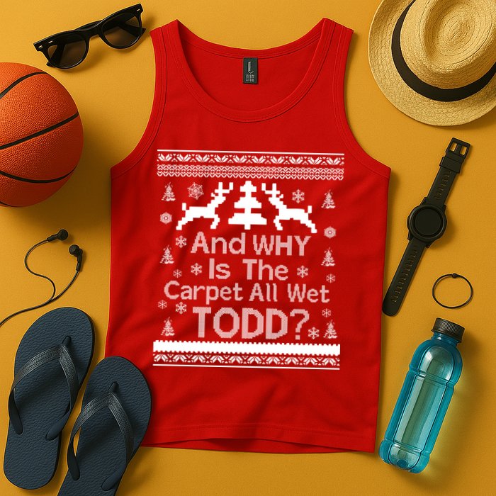 Ugly Christmas Sweater: And Why Is The Carpet Wet Todd Tank Top
