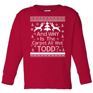 Ugly Christmas Sweater: And Why Is The Carpet Wet Todd Toddler Long Sleeve Shirt