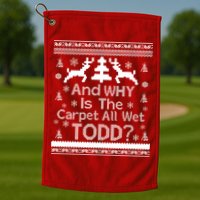 Ugly Christmas Sweater: And Why Is The Carpet Wet Todd Golf Towel