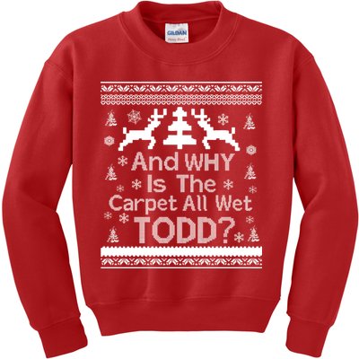 Ugly Christmas Sweater: And Why Is The Carpet Wet Todd Kids Sweatshirt