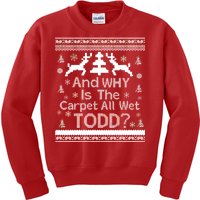 Ugly Christmas Sweater: And Why Is The Carpet Wet Todd Kids Sweatshirt