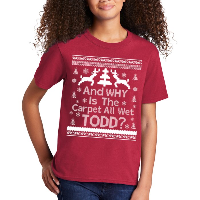 Ugly Christmas Sweater: And Why Is The Carpet Wet Todd Kids T-Shirt