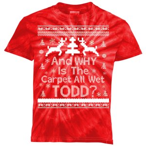 Ugly Christmas Sweater: And Why Is The Carpet Wet Todd Kids Tie-Dye T-Shirt