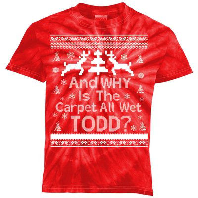 Ugly Christmas Sweater: And Why Is The Carpet Wet Todd Kids Tie-Dye T-Shirt