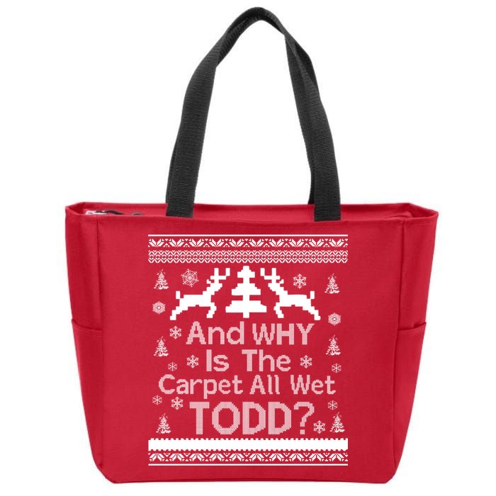 Ugly Christmas Sweater: And Why Is The Carpet Wet Todd Zip Tote Bag