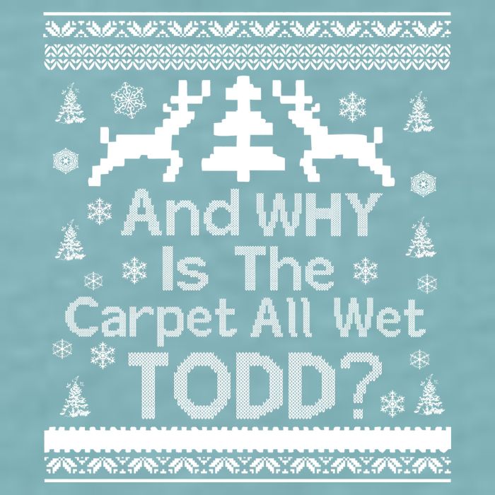 Ugly Christmas Sweater: And Why Is The Carpet Wet Todd Sueded Cloud Jersey T-Shirt