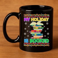 Ugly Christmas Sweater My Holiday Is Booked 11oz C Handle Ceramic Mug