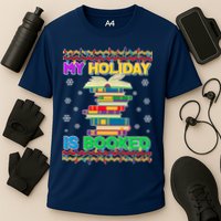 Ugly Christmas Sweater My Holiday Is Booked Cooling Performance Crew T-Shirt