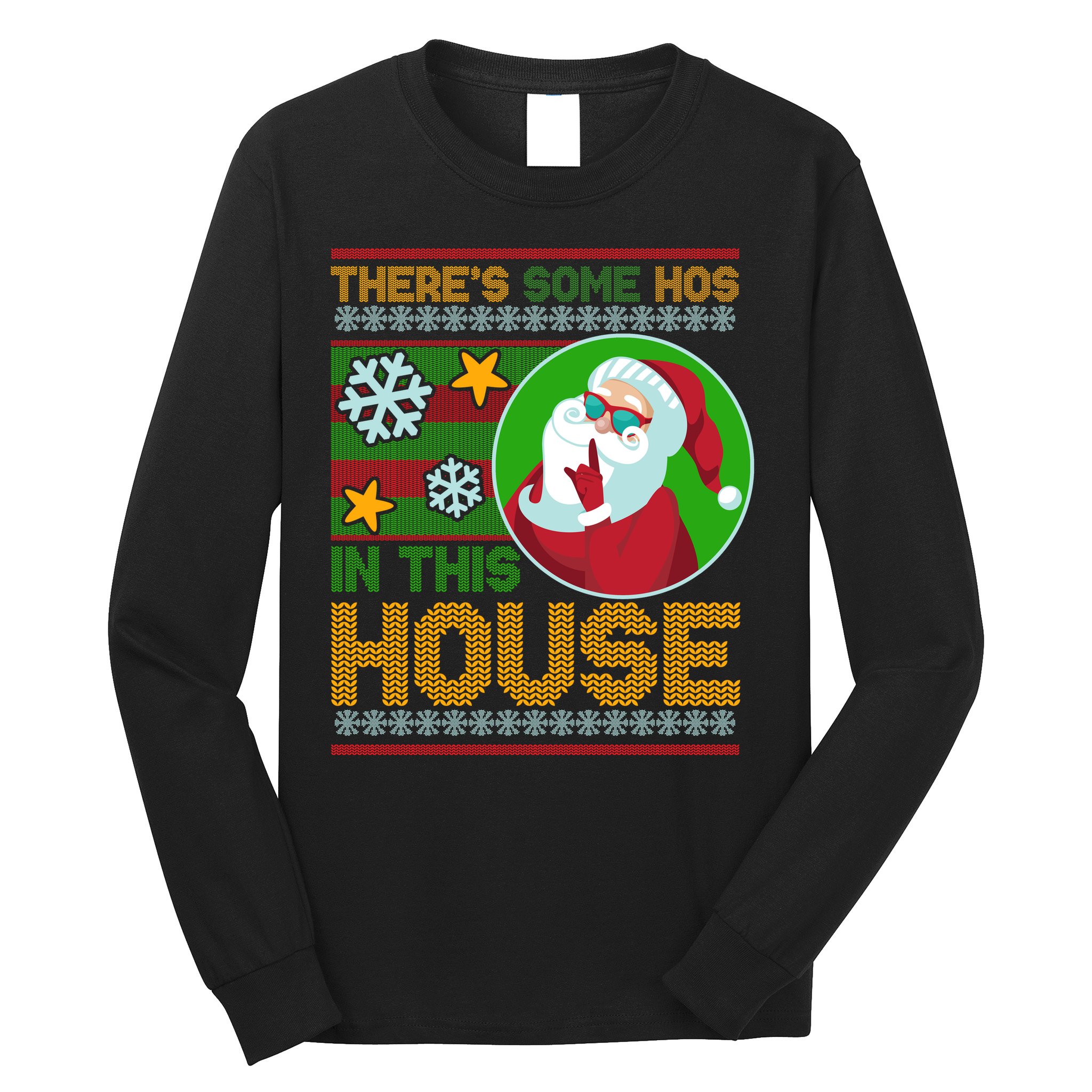 Ugly Christmas Sweater Santa Claus Hos In This House Long Sleeve Shirt