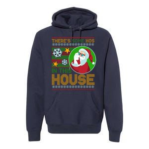 Ugly Christmas Sweater Santa Claus Hos In This House Premium Hoodie