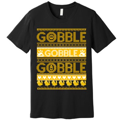 Ugly Thanksgiving Gobble Gobble Gobble Turkey Premium T-Shirt