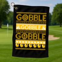 Ugly Thanksgiving Gobble Gobble Gobble Turkey Golf Towel