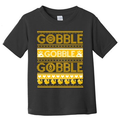 Ugly Thanksgiving Gobble Gobble Gobble Turkey Toddler T-Shirt