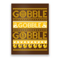 Ugly Thanksgiving Gobble Gobble Gobble Turkey Poster