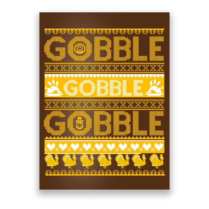 Ugly Thanksgiving Gobble Gobble Gobble Turkey Poster