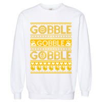 Ugly Thanksgiving Gobble Gobble Gobble Turkey Garment-Dyed Sweatshirt