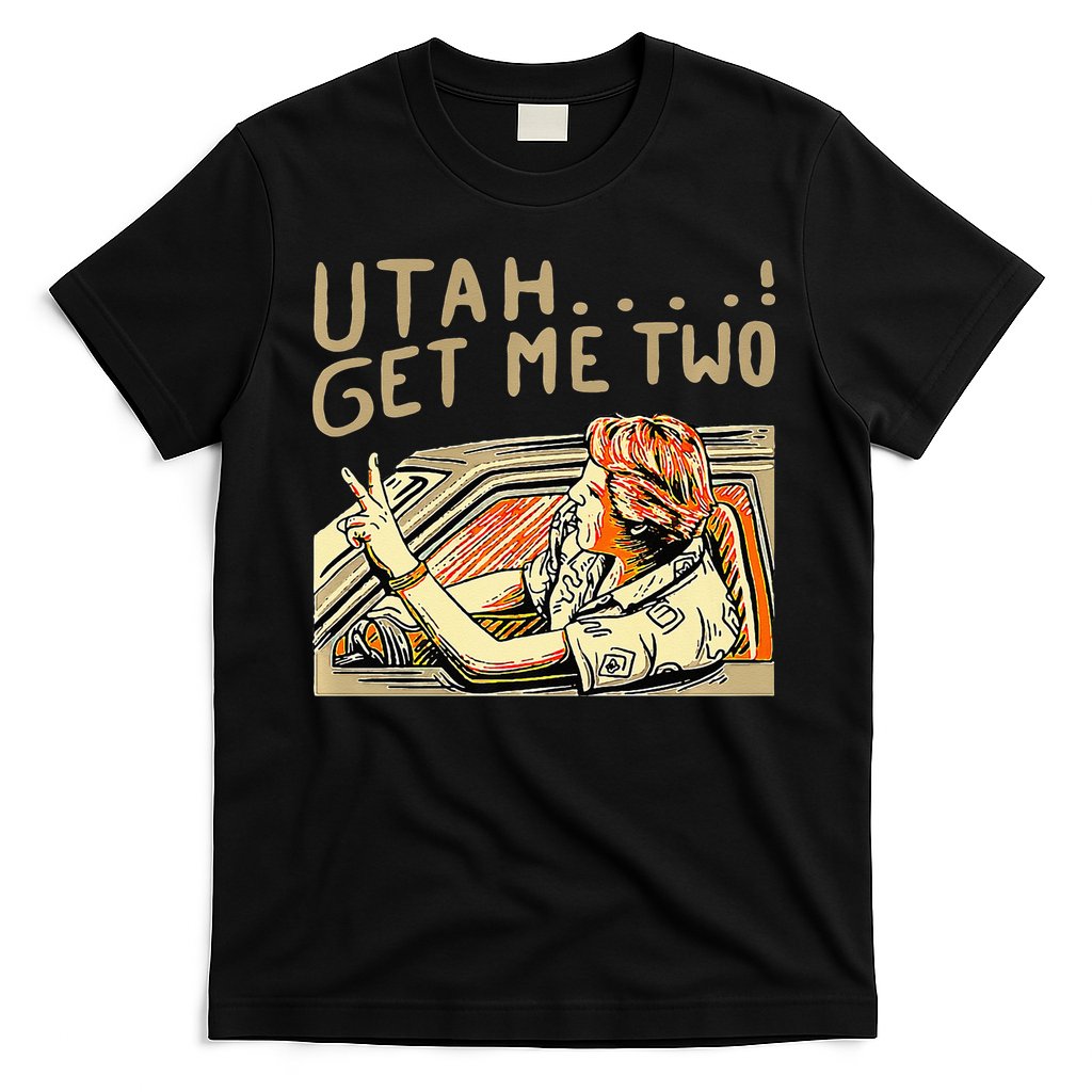 Utah Get Me Two 1980s Movie Quote T-Shirt