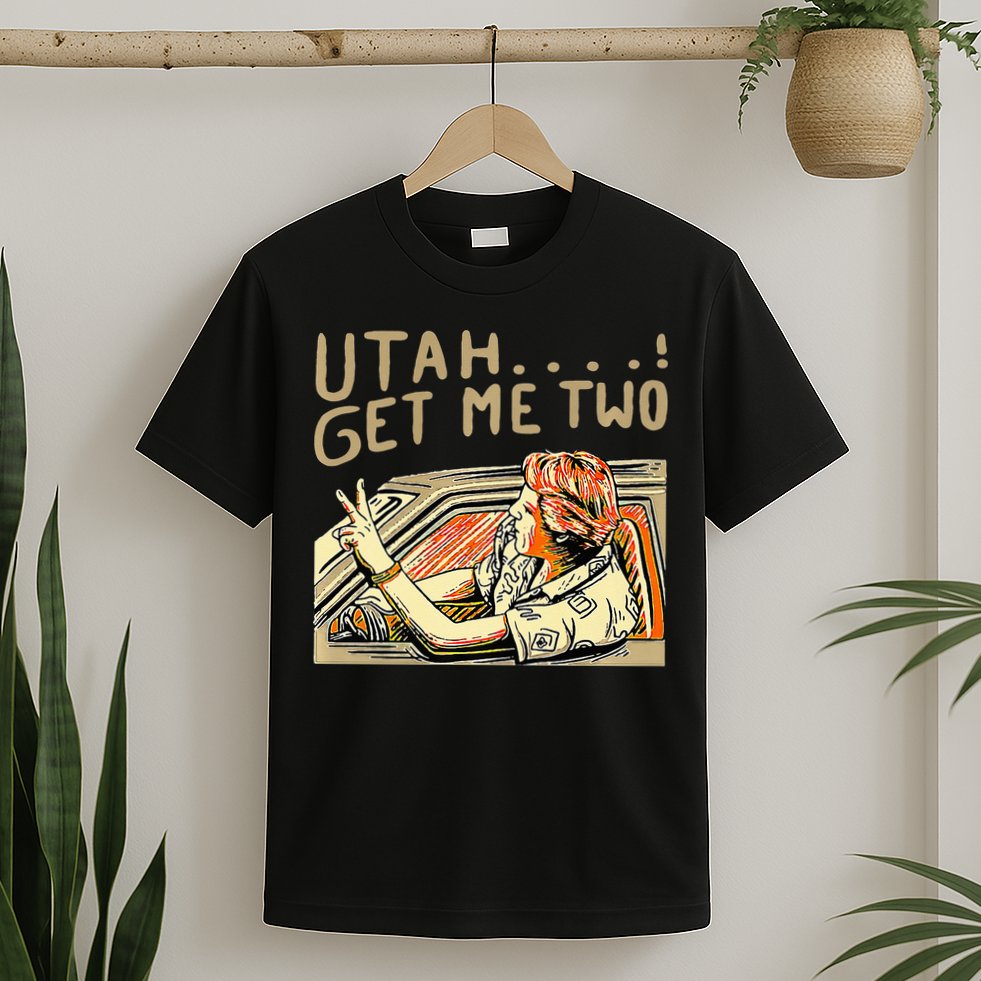 Utah Get Me Two 1980s Movie Quote T-Shirt