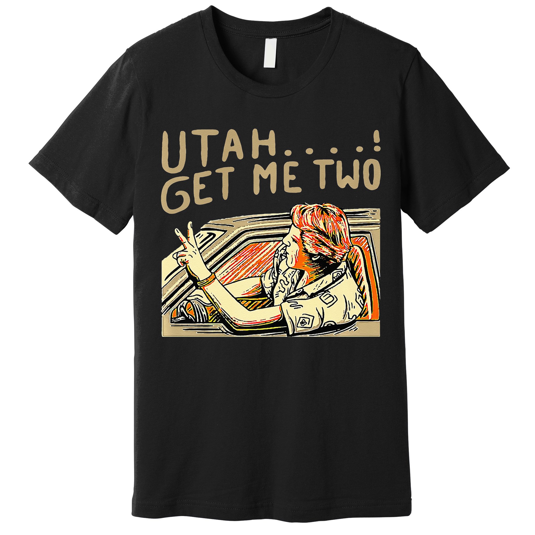 Utah Get Me Two 1980s Movie Quote Premium T-Shirt