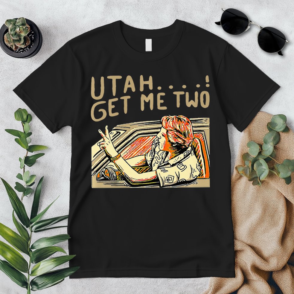 Utah Get Me Two 1980s Movie Quote Premium T-Shirt