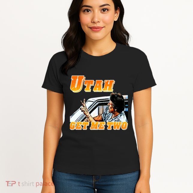 Utah Get Me Two Womens T-Shirt