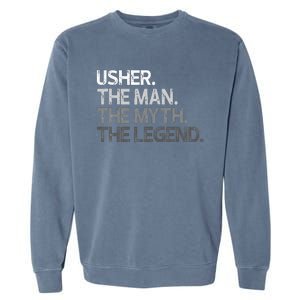 U.S.H.E.R Gift The Man Myth Legend Garment-Dyed Sweatshirt