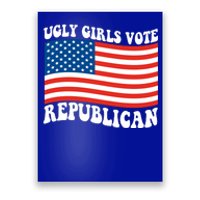 Ugly Girls Vote Republican Usa Flag Poster