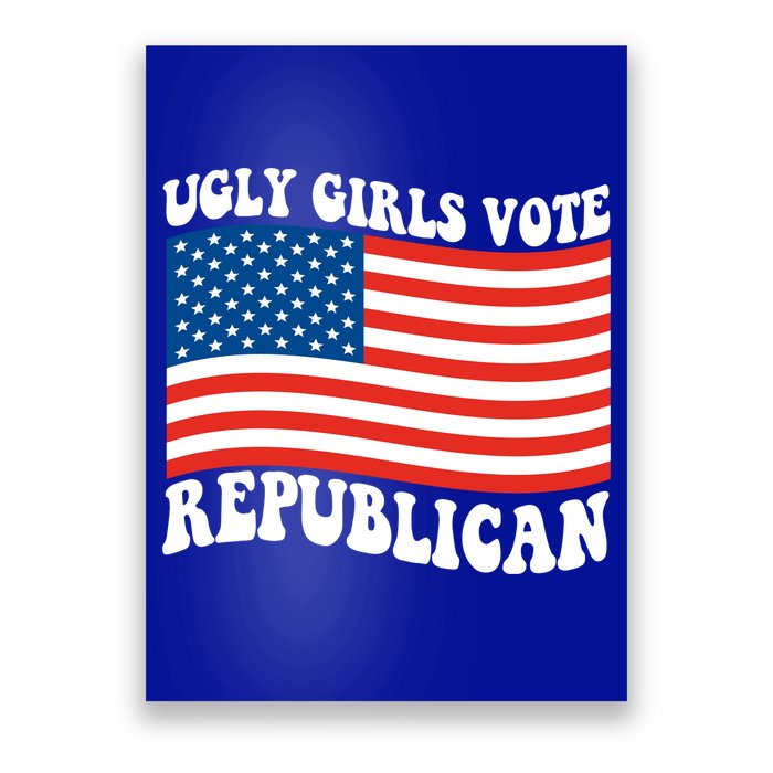 Ugly Girls Vote Republican Usa Flag Poster