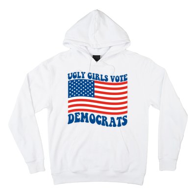 Ugly Girls Vote Democrats Usa Flag Hoodie