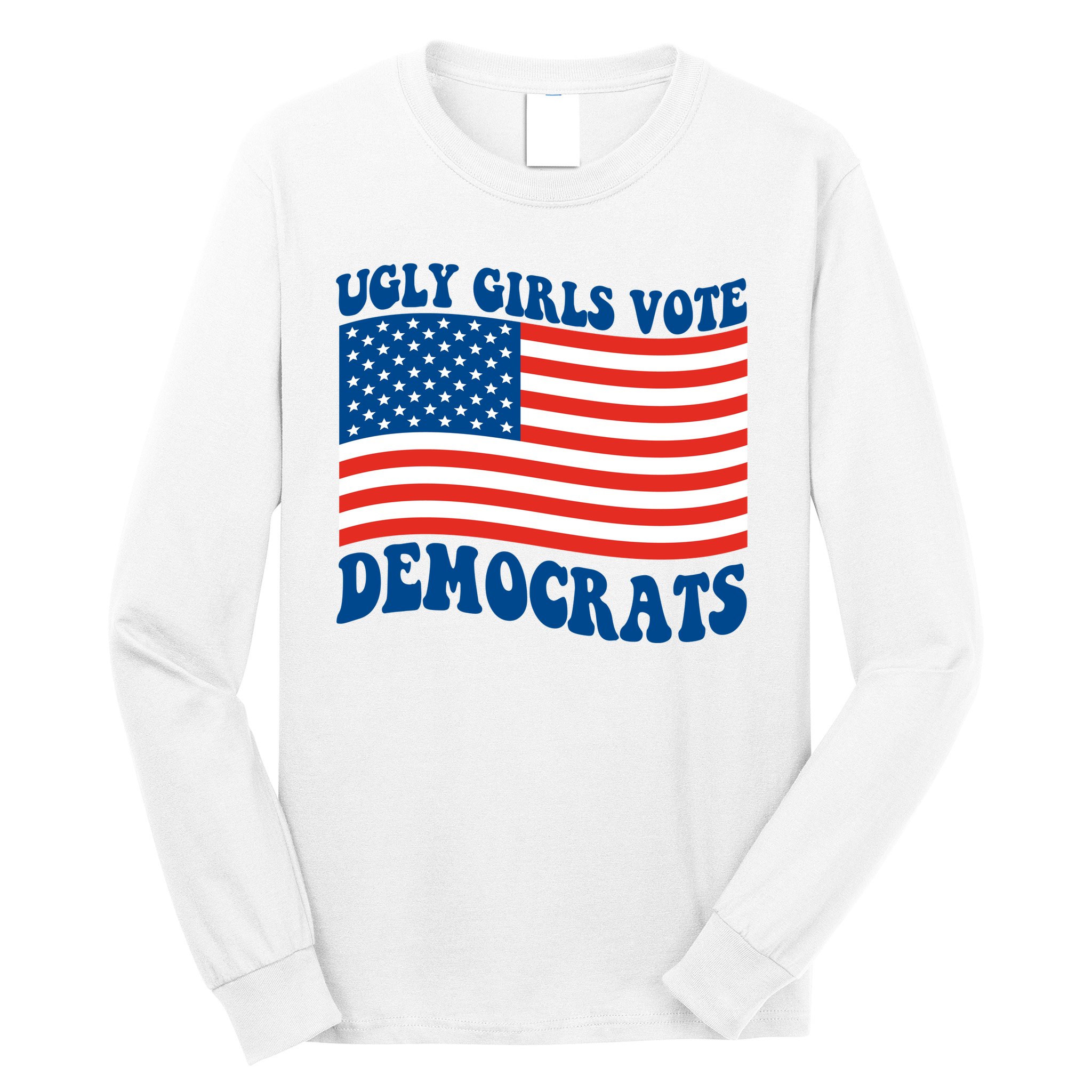 Ugly Girls Vote Democrats Usa Flag Long Sleeve Shirt