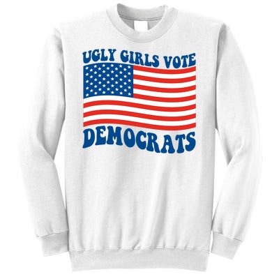 Ugly Girls Vote Democrats Usa Flag Sweatshirt