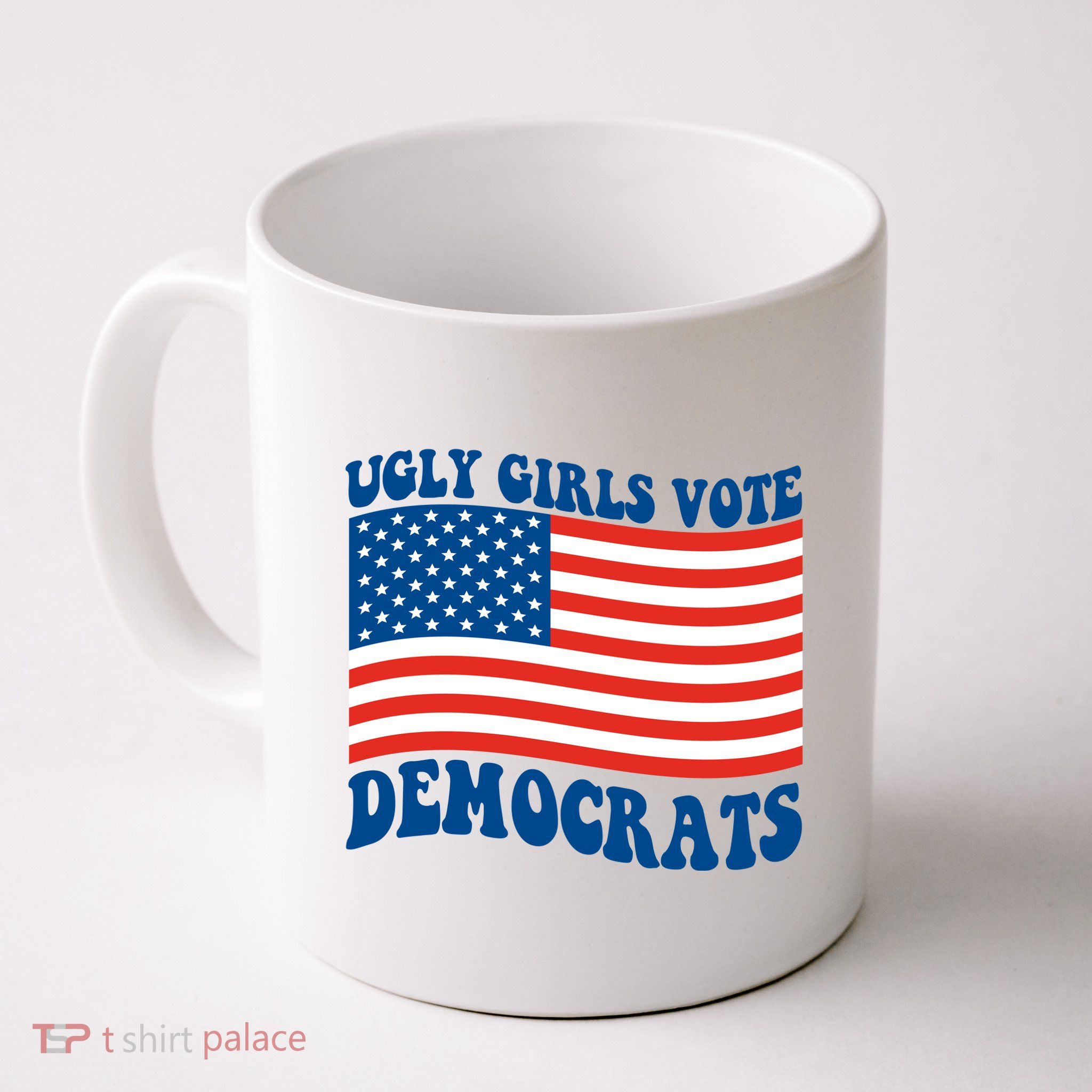 Ugly Girls Vote Democrats Usa Flag Mug