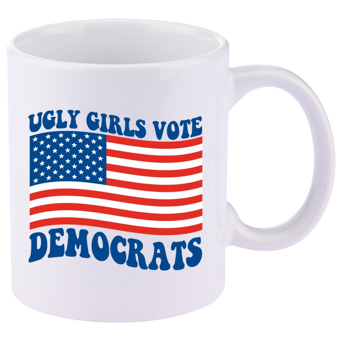 Ugly Girls Vote Democrats Usa Flag 11oz C Handle Ceramic Mug