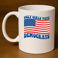 Ugly Girls Vote Democrats Usa Flag 11oz C Handle Ceramic Mug