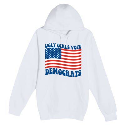 Ugly Girls Vote Democrats Usa Flag Premium Pullover Hoodie