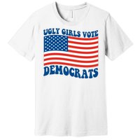 Ugly Girls Vote Democrats Usa Flag Premium T-Shirt