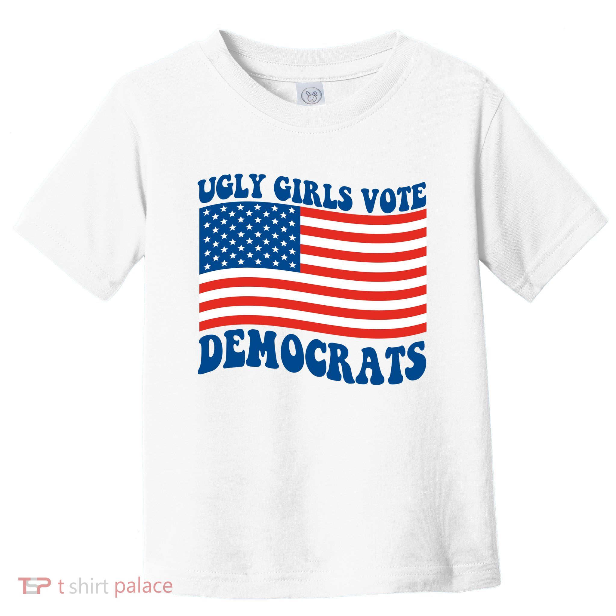 Ugly Girls Vote Democrats Usa Flag Toddler T-Shirt