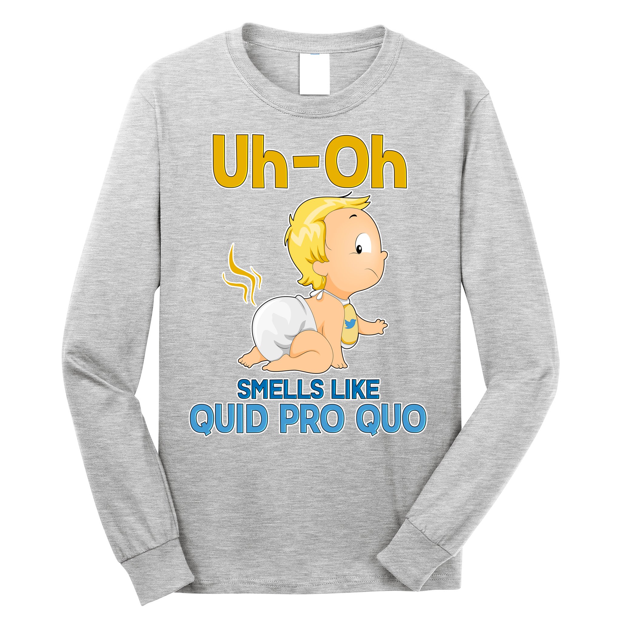Uh-Oh Smells Like Quid Pro Quo Long Sleeve Shirt