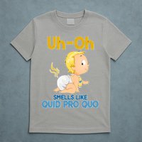 Uh-Oh Smells Like Quid Pro Quo T-Shirt