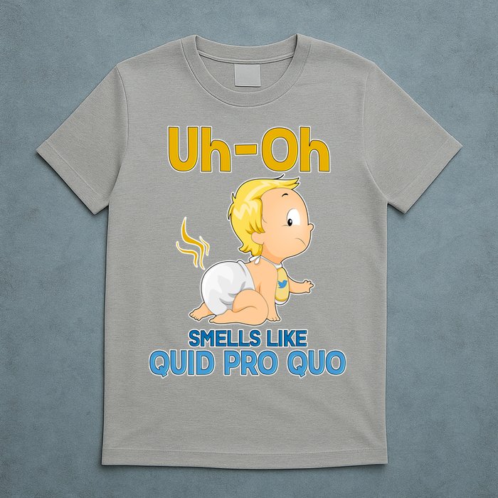 Uh-Oh Smells Like Quid Pro Quo T-Shirt