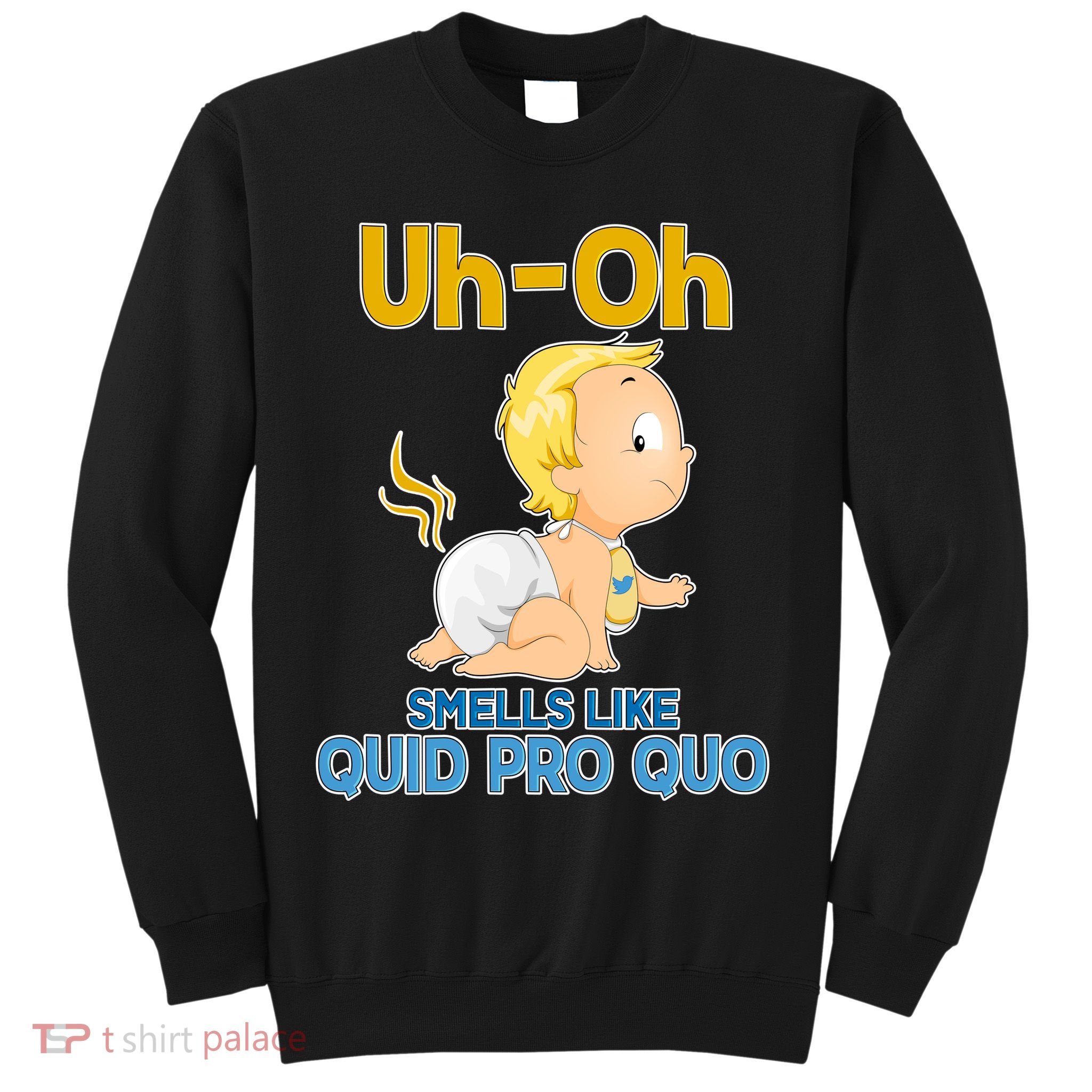Uh-Oh Smells Like Quid Pro Quo Sweatshirt