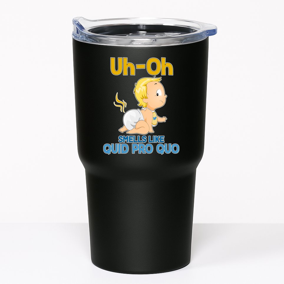 Uh-Oh Smells Like Quid Pro Quo Tumbler